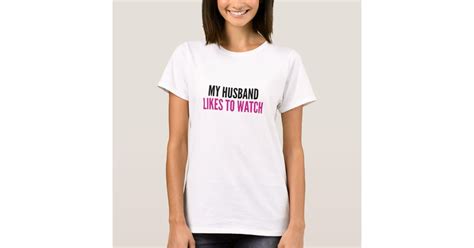 My Husband Likes To Watch Tee Shirt Zazzle