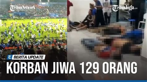 Update Tragedi Kerusuhan Usai Arema Vs Persebaya Orang Tewas