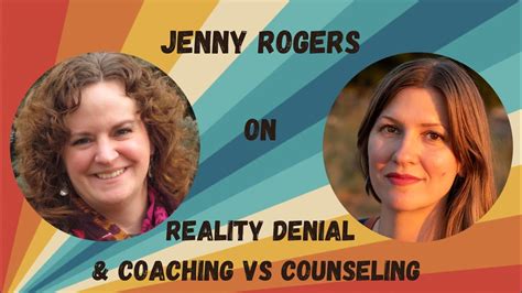 Reality Denial And Coaching Vs Counseling With Jenny Rogers Youtube