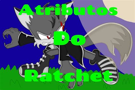 Atributos Do Ratchet Wiki Sonic Mega Adventure RPG Amino