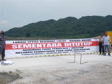 Proyek Pembangunan TPA Lulut Nambo Di Bogor Dihentikan Sementara