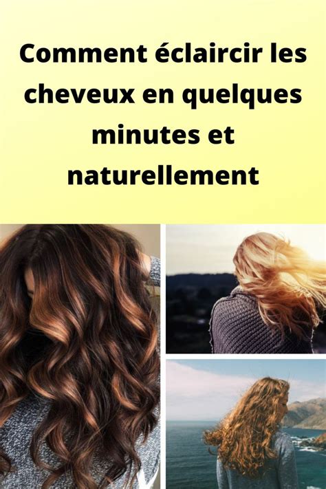 Comment Claircir Les Cheveux En Quelques Minutes Et Naturellement