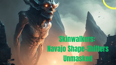 The Skinwalker Mystery Shape Shifting Legends Of The Navajo Tribe