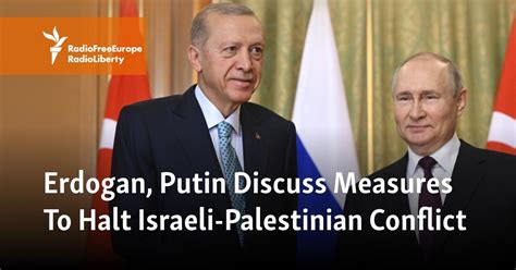 Erdogan, Putin Discuss Measures To Halt Israeli-Palestinian Conflict