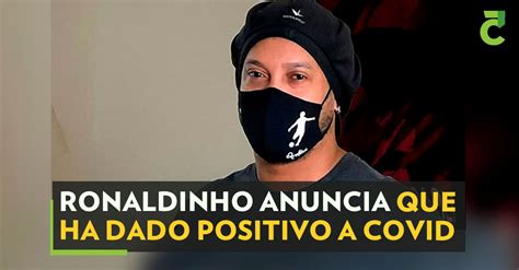 Ronaldinho Anuncia Que Ha Dado Positivo A Covid