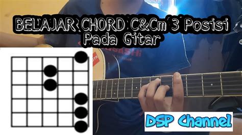 Tutorial Belajar Gitar Chord C And Cm 3 Posisi Youtube