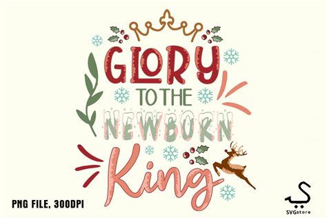 Glory To The New Born King Christmas PNG Graphic By SVGstore Creative