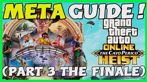 Tylarious GTA Online Cayo Perico In Depth META Guide Part 3 The Finale