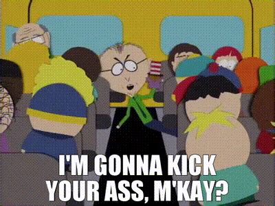 YARN I M Gonna Kick Your Ass M Kay South Park S E Comedy Video Clips By