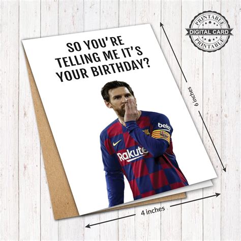 Lionel Messi Printable Birthday Card So You Re Telling Me It S Your