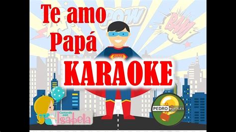 Te Amo Pap Canci N Infantil Para Pap Karaoke Instrumental Youtube