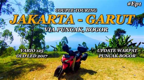 Ep Gas Bareng Istri Ke Garut Naik Vario Via Puncak Touring