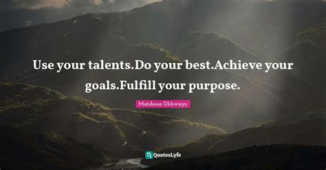 Use Your Talentsdo Your Bestachieve Your Goalsfulfill Your Purpose