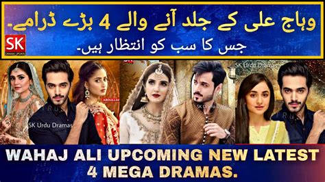 Top 4 Wahaj Ali Upcoming New Dramas Wahaj Ali Coming Soon Pakistani