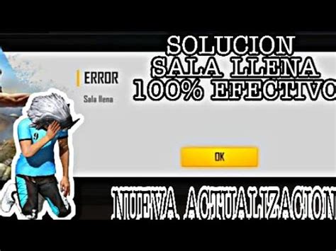 Como Solucionar El Error Sala Llena En Free Fire Efectivo