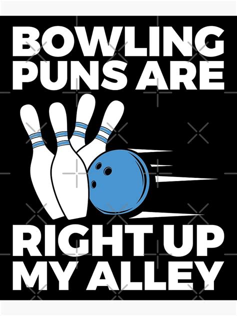 Bowling Puns Are Right Up My Alley Poster By Estellestar Redbubble