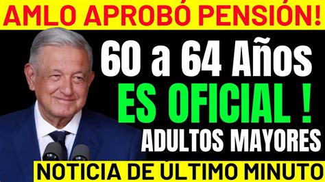 🔥amlo Noticion Hoy💥urgente Sepan Esto De Su Pension Adulto Mayor 60ymas Youtube