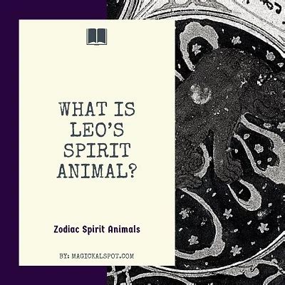 What is Leo’s Spirit Animal? [Zodiac Series]