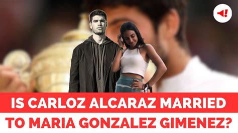 Is Carlos Alcaraz Married To Maria Gonzalez Gimenez All About Their