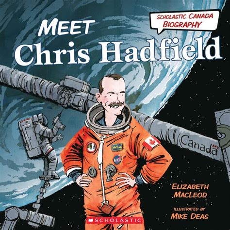 Meet Chris Hadfield (Scholastic Canada Biography), Book by Elizabeth ...