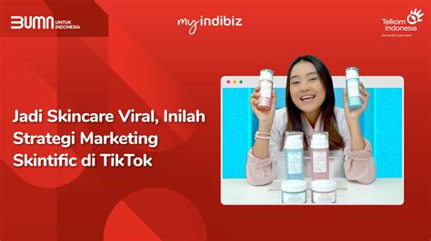 Jadi Skincare Viral Inilah Strategi Marketing Skintific Di Tiktok