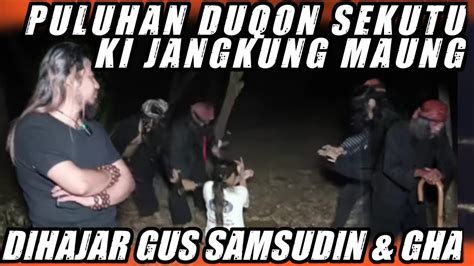 Gus Samsudin Gha Hajar Puluhan Duqon Sekutu Ki Jangkung Maung Ki