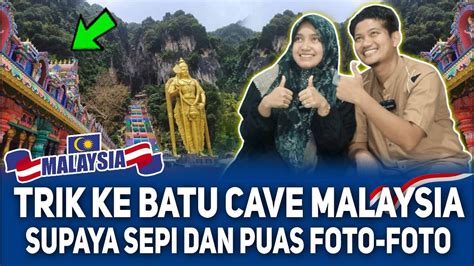 Ini Dia Trik Jitu Jika Nak Melancong Batu Caves Malaysia Biar Sepi Dan