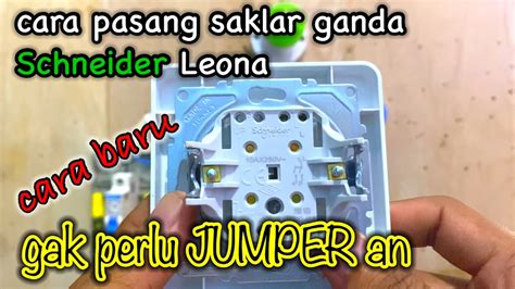 Cara Pasang Saklar Ganda Tanpa Jumper SAKLAR GANDA SCHNEIDER LEONA