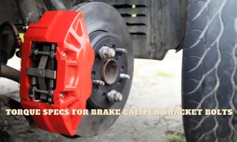 Torque Specs For Brake Caliper Bracket Bolts Everything You Need To Know