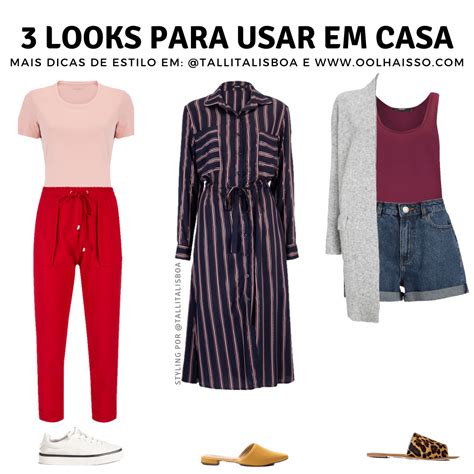 Looks Para Usar Em Casa Blog Oolha Isso Por Tallita Lisboa