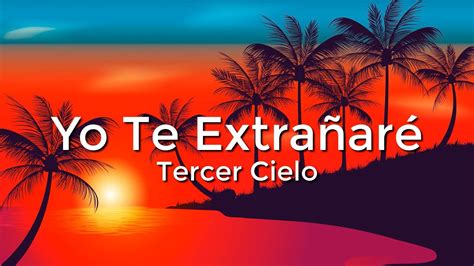 Tercer Cielo Yo te Extrañare Letra Lyrics YouTube