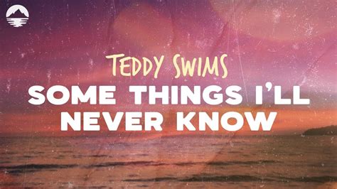 Teddy Swims Some Things Ill Never Know Lyrics Youtube