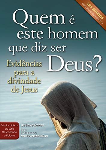 Pdf Quem Este Homem Que Diz Ser Deus Evid Ncias Para A Divindade