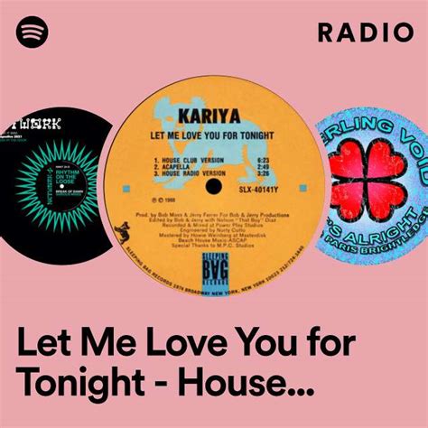 Let Me Love You For Tonight House Club Version Radio Playlist By