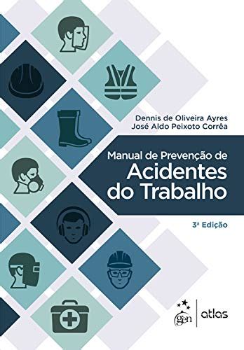 Manual de Prevenção de Acidentes do Trabalho Ayres Dennis de