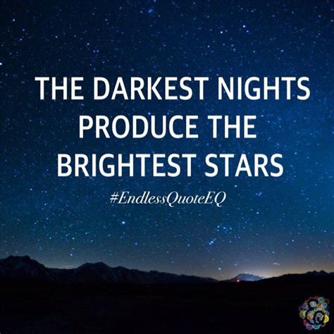 The Darkest Nights Produce The Brightest Stars Pictures Photos And