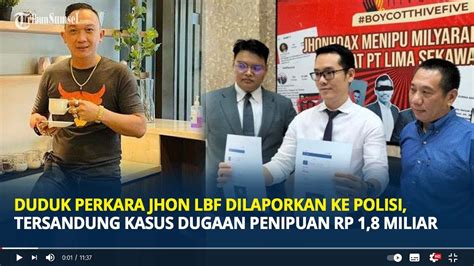 Duduk Perkara Jhon Lbf Dilaporkan Ke Polisi Tersandung Kasus Dugaan