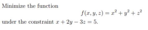 Solved Minimize The Functionf X Y Z X2 Y2 Z2under The Chegg