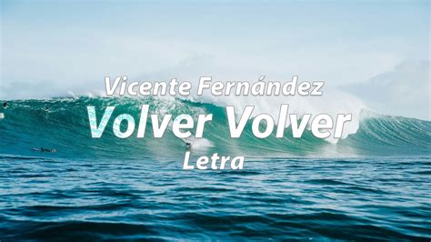 Vicente Fernández Volver Volver letra YouTube