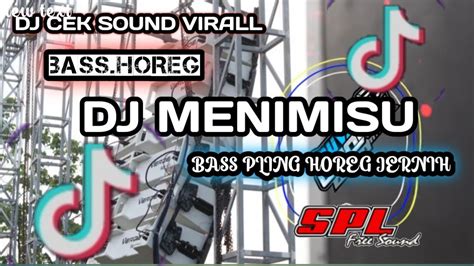 Awas Jebol Dj Cek Sound Full Bass Horeg Dj Menimisu Viral Tiktok