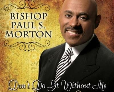 Bishop Paul S Morton