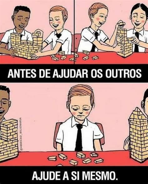 Antes De Ajudar Os Outros Mesmo Ajude A Si Ifunny Brazil