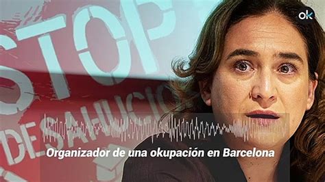 Barcelona sin ley Los okupas de Colau se ríen de los propietarios No