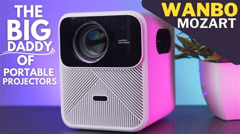 Wanbo Mozart Projector Unboxing Review The Best Portable Projector