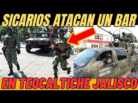 SICARIOS DEL CJNG ATACAN BAR DEJA CUATRO FALLECIDOS Y UN HERIDO EN