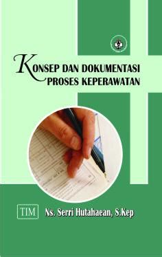 Konsep Dan Dokumentasi Proses Keperawatan Serri Hutahaean Belbuk