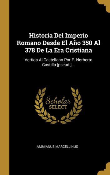 Historia Del Imperio Romano Desde El Año 350 Al 378 De La Era Cristiana