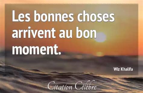 Citation Wiz Khalifa Choses Les Bonnes Choses Arrivent Au Bon Moment