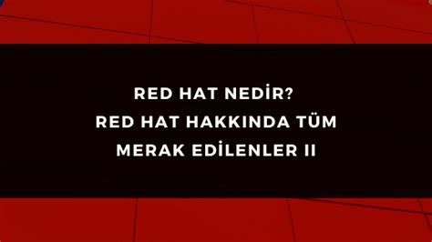 Red Hat Ned R Red Hat Hakkinda T M Merak Ed Lenler Ii