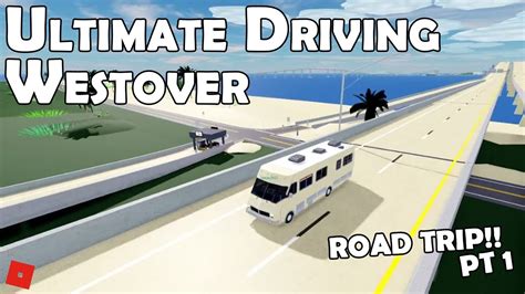 The Ultimate Road Trip Pt Roblox Ultimate Driving Westover